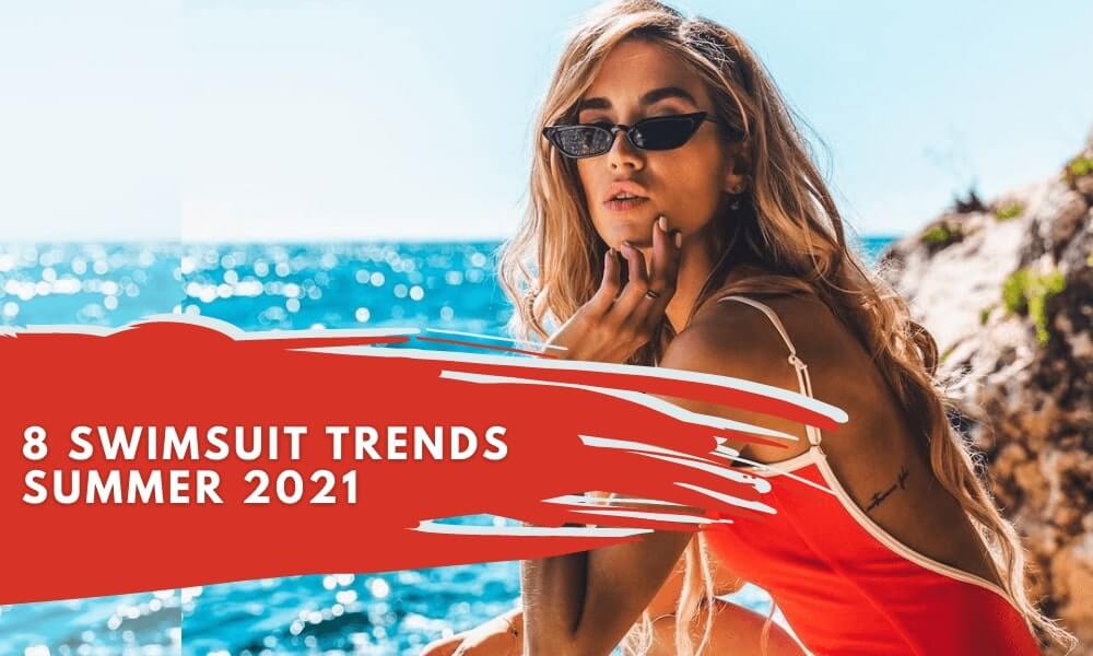 8 Swimsuit Trends for Summer 2021